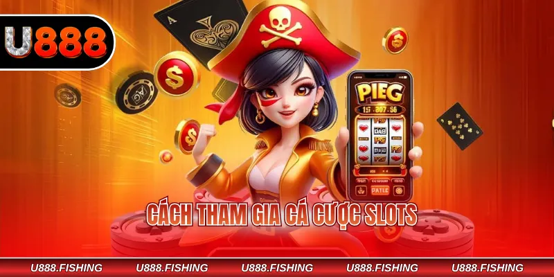 Trải Nghiệm U888 PG Với Số Lượng Game Siêu Khủng 4 Cách tham gia cá cược slots