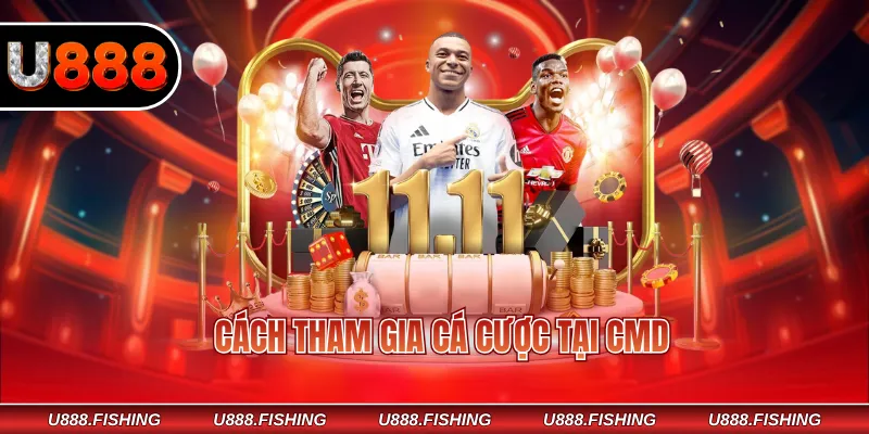 U888 CMD – Lựa Chọn Đỉnh Cao Cho Cược Thủ Hiện Đại 4 Cách tham gia cá cược tại CMD