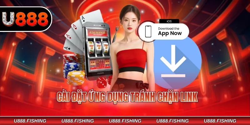 Tải App U888 2 Cài đặt ứng dụng tránh chặn link