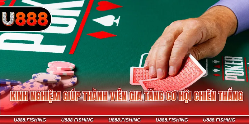 Cách Chơi Poker U888 Chi Tiết Dễ Hiểu Cho Người Mới 4 Kinh nghiệm giúp thành viên gia tăng cơ hội chiến thắng