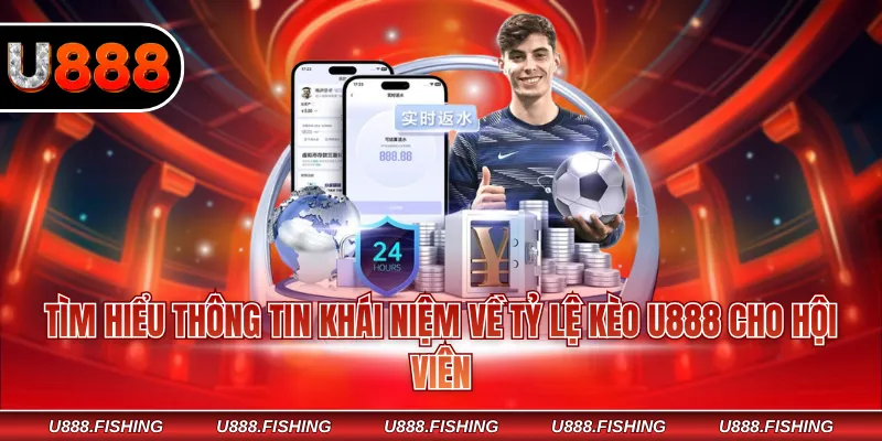 Tỷ Lệ Kèo U888 – Hiểu Đúng Và Mẹo Hay Soi Kèo Hiệu Quả 2 Tìm hiểu thông tin khái niệm về tỷ lệ kèo U888 cho hội viên