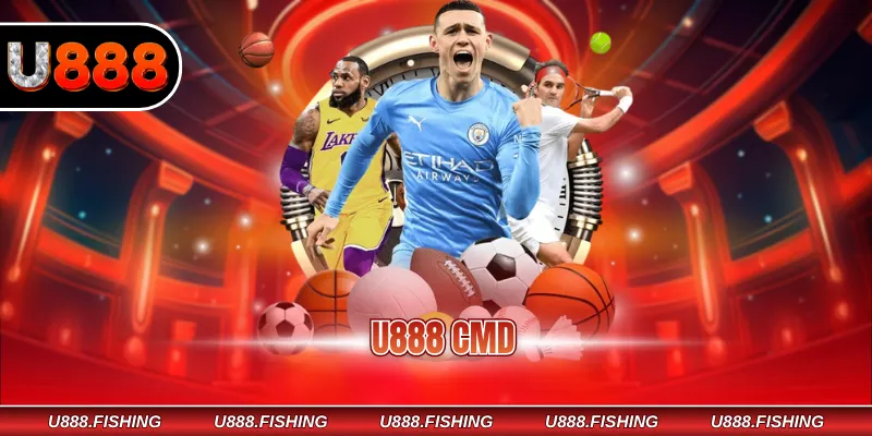 U888 CMD – Lựa Chọn Đỉnh Cao Cho Cược Thủ Hiện Đại 1 U888 CMD